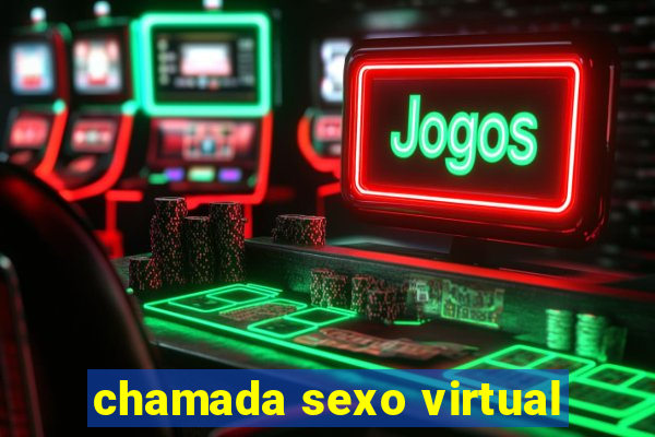 chamada sexo virtual